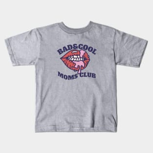 Bad & Cool Moms Club Kids T-Shirt